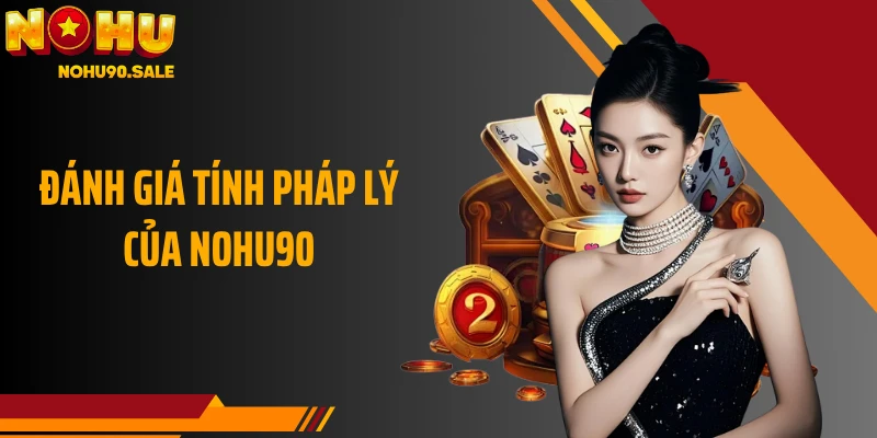 Đánh giá tính pháp lý của NOHU90