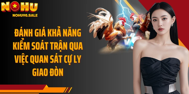 Đánh giá khả năng kiểm soát trận qua việc quan sát cự ly giao đòn
