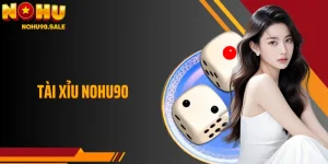 Tài Xỉu Nohu90: Theo Dõi Diễn Biến Xúc Xắc Cực Lôi Cuốn